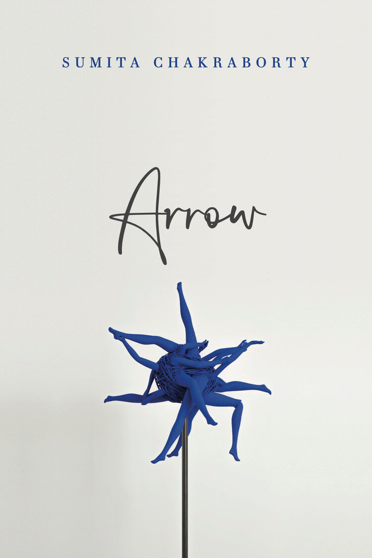 A white book cover with blue text that says Sumita Chakraborty and Arrow with an image of blue limbs formed into the shape of a sparkler